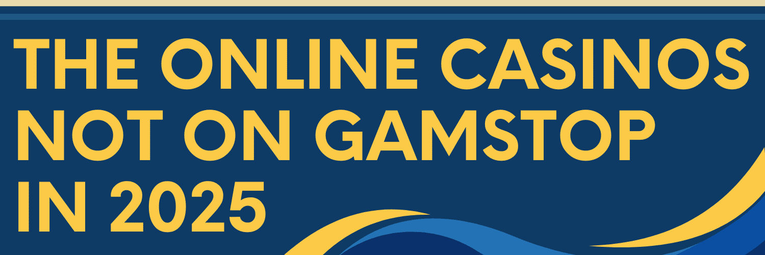 Exploring Non-Gamstop Casinos Your Ultimate Guide
