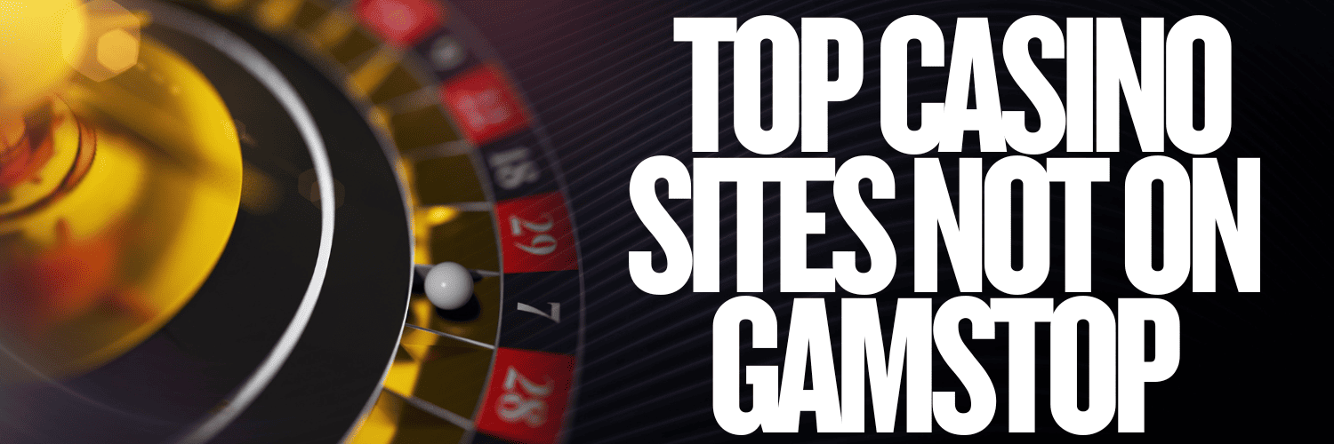 Discover the Best Casinos Not Part of GamStop