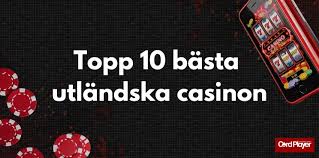 Utländska Casino En Guide till Bästa Spelupplevelser