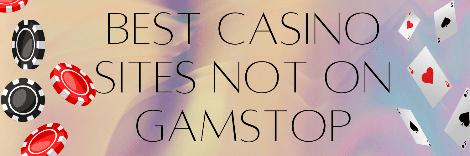 Exploring Non-GamStop Gambling Sites Your Gateway to Unrestricted Gaming