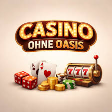 Casino ohne Oasis Eine neue Ära des Spielens