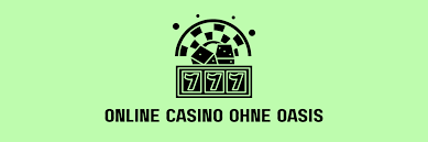 Casino ohne Oasis Eine neue Ära des Spielens