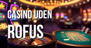 Casino Uden Rofus Oplev Friheden til at Spille