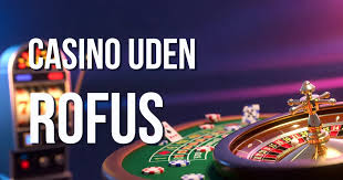 Finde de Bedste Casinoer Uden Rufus Liste