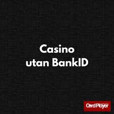 Casino Online utan BankID - Spela säkert och enkelt -1640499480