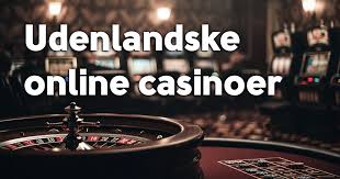 Udenlandske Casinoer En Guide til Spiloplevelsen